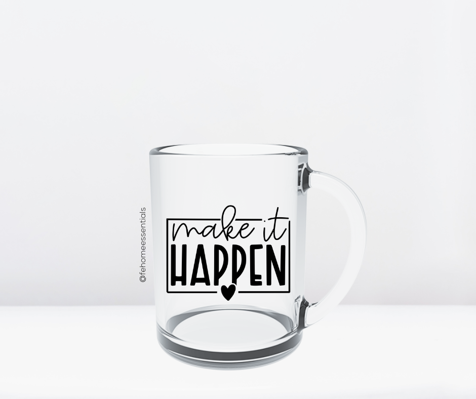 Make it happen Glass Mug