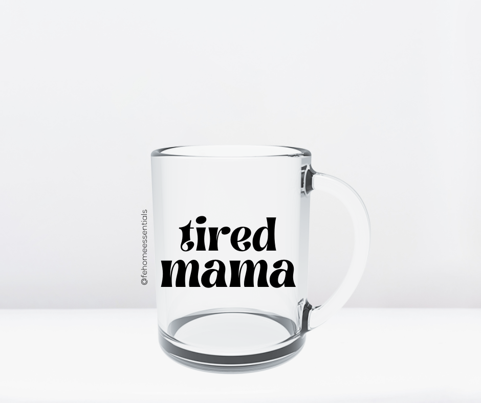 Tired Mama Glass Mug