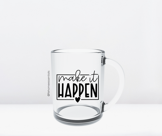 Make it happen Glass Mug